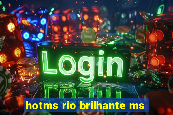 hotms rio brilhante ms